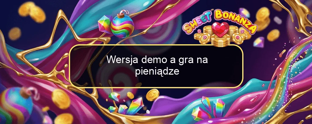 Wersja demo a gra na pieniądze Wersja demo a gra na pieniądze